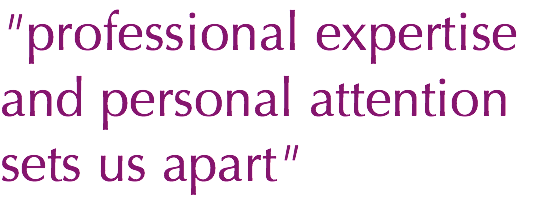 "professional expertise and personal attention sets us apart"